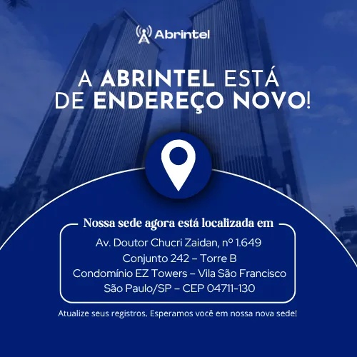A Abrintel está de endereço novo: Av. Doutor Chucri Zaidan, nº 1649, conjunto 242, Torre B, Condomínio EZ Towers, Vila São Francisco, São Paulo/SP, CEP 04711-130.